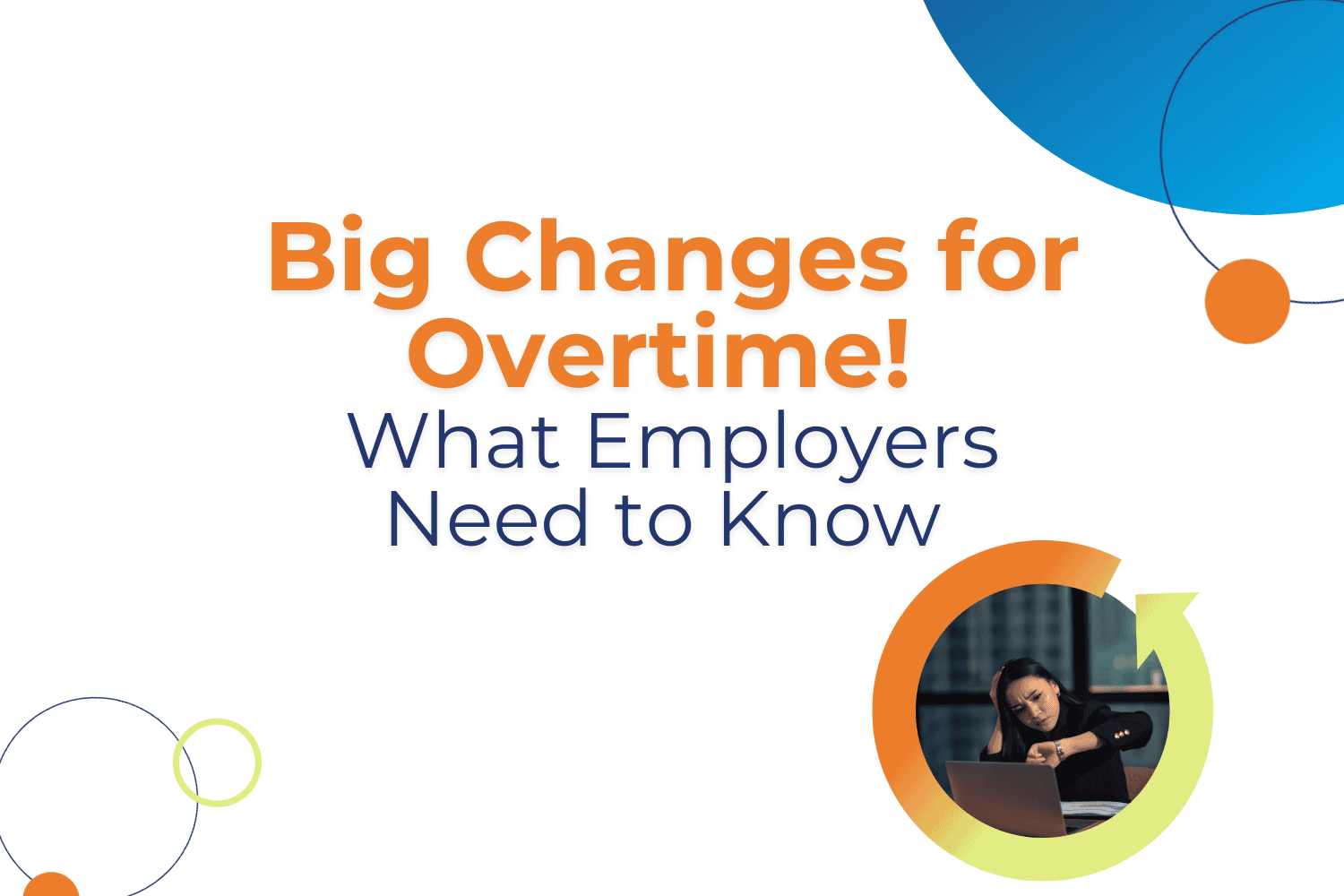 Big Changes for Overtime! What Employers Need to Know