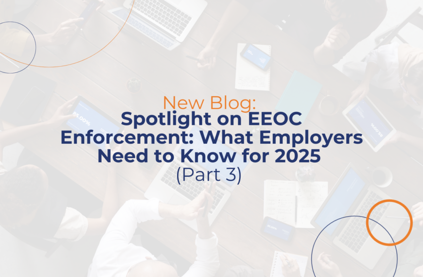 Spotlight on EEOC Enforcement: What Employers Need to Know for 2025 (Part 3) 